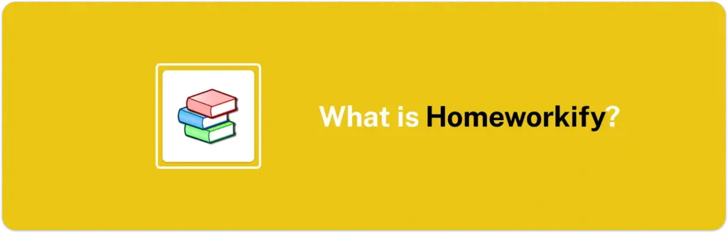 what is homeworkify?